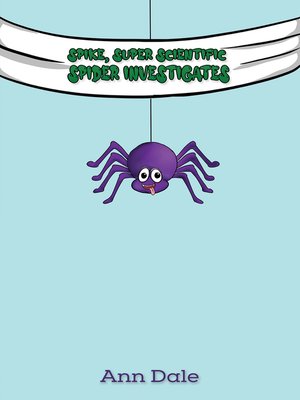 cover image of Spike, Super Scientific Spider Investigates